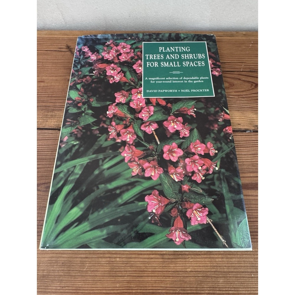 Planting Trees and Shrubs for Small Spaces by David Papworth & Noel Prokter 1997